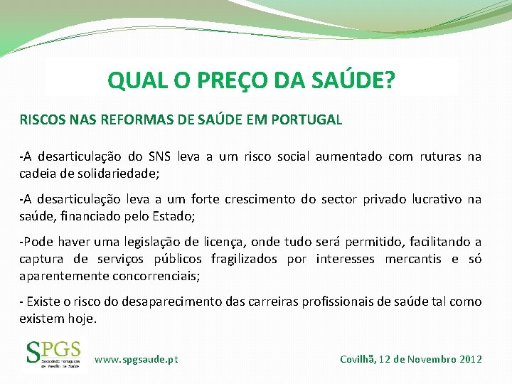 QUAL O PREÇO DA SAÚDE? RISCOS NAS REFORMAS DE SAÚDE EM PORTUGAL -A desarticulação QUAL O PREÇO DA SAÚDE? RISCOS NAS REFORMAS DE SAÚDE EM PORTUGAL -A desarticulação