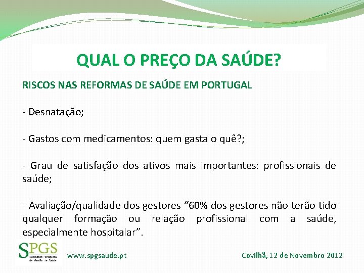 QUAL O PREÇO DA SAÚDE? RISCOS NAS REFORMAS DE SAÚDE EM PORTUGAL - Desnatação; QUAL O PREÇO DA SAÚDE? RISCOS NAS REFORMAS DE SAÚDE EM PORTUGAL - Desnatação;