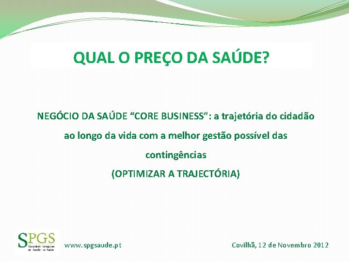 QUAL O PREÇO DA SAÚDE? NEGÓCIO DA SAÚDE “CORE BUSINESS”: a trajetória do cidadão QUAL O PREÇO DA SAÚDE? NEGÓCIO DA SAÚDE “CORE BUSINESS”: a trajetória do cidadão