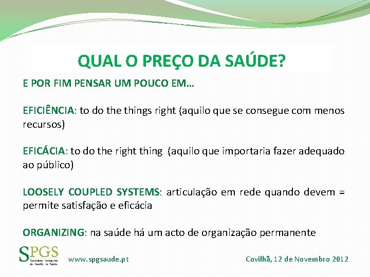 QUAL O PREÇO DA SAÚDE? E POR FIM PENSAR UM POUCO EM… EFICIÊNCIA: to QUAL O PREÇO DA SAÚDE? E POR FIM PENSAR UM POUCO EM… EFICIÊNCIA: to