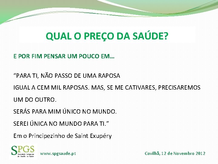 QUAL O PREÇO DA SAÚDE? E POR FIM PENSAR UM POUCO EM… “PARA TI, QUAL O PREÇO DA SAÚDE? E POR FIM PENSAR UM POUCO EM… “PARA TI,