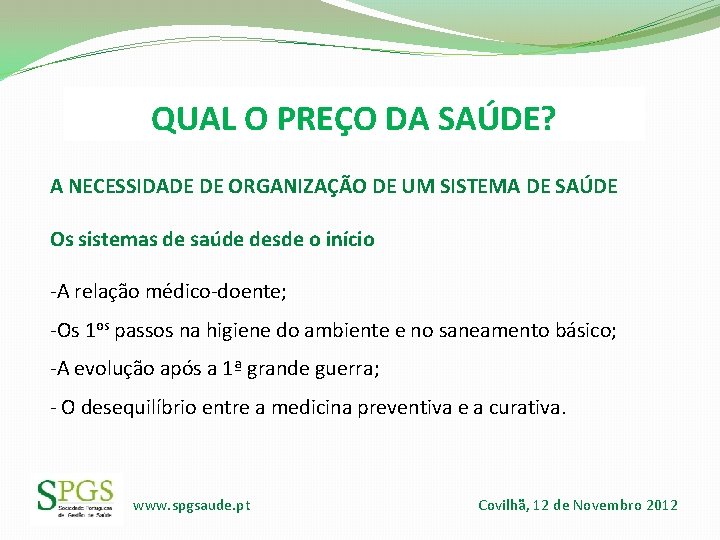 QUAL O PREÇO DA SAÚDE? A NECESSIDADE DE ORGANIZAÇÃO DE UM SISTEMA DE SAÚDE QUAL O PREÇO DA SAÚDE? A NECESSIDADE DE ORGANIZAÇÃO DE UM SISTEMA DE SAÚDE