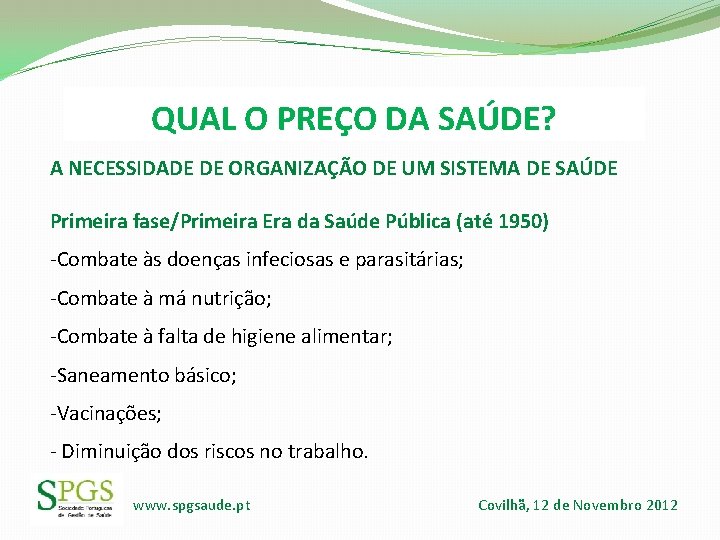QUAL O PREÇO DA SAÚDE? A NECESSIDADE DE ORGANIZAÇÃO DE UM SISTEMA DE SAÚDE QUAL O PREÇO DA SAÚDE? A NECESSIDADE DE ORGANIZAÇÃO DE UM SISTEMA DE SAÚDE