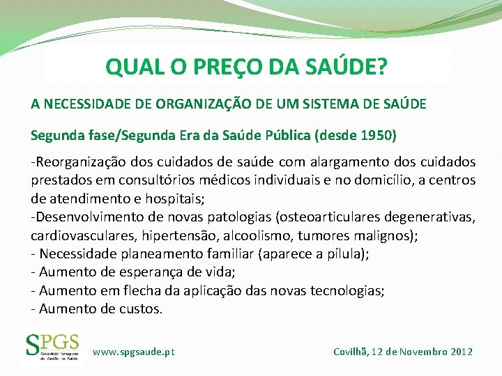 QUAL O PREÇO DA SAÚDE? A NECESSIDADE DE ORGANIZAÇÃO DE UM SISTEMA DE SAÚDE QUAL O PREÇO DA SAÚDE? A NECESSIDADE DE ORGANIZAÇÃO DE UM SISTEMA DE SAÚDE