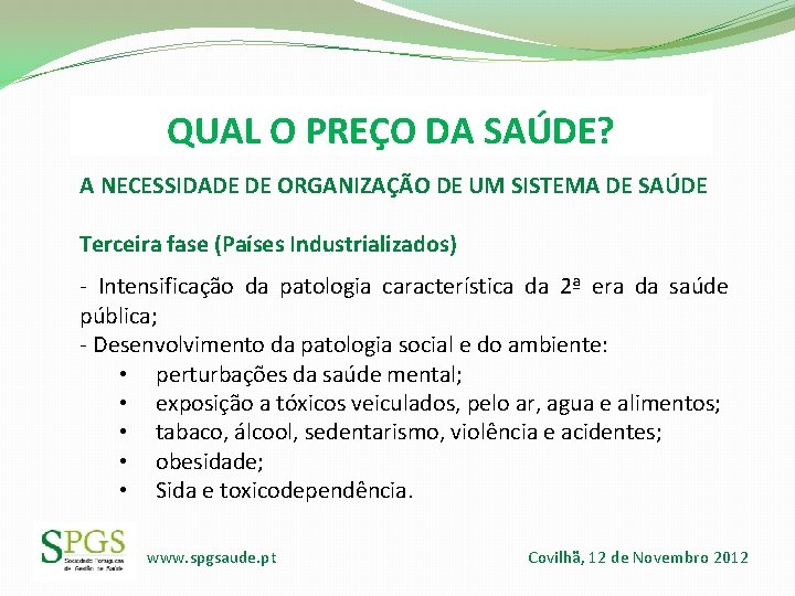 QUAL O PREÇO DA SAÚDE? A NECESSIDADE DE ORGANIZAÇÃO DE UM SISTEMA DE SAÚDE QUAL O PREÇO DA SAÚDE? A NECESSIDADE DE ORGANIZAÇÃO DE UM SISTEMA DE SAÚDE