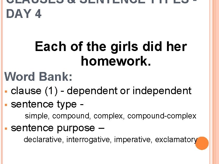 CLAUSES & SENTENCE TYPES DAY 4 Each of the girls did her homework. Word