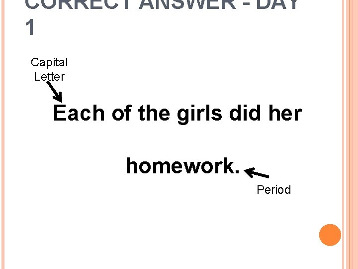 CORRECT ANSWER - DAY 1 Capital Letter Each of the girls did her homework.