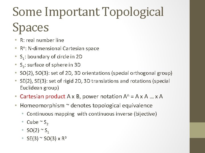 Some Important Topological Spaces • • • R: real number line Rn: N-dimensional Cartesian