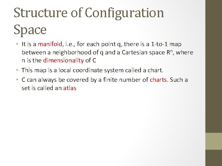 Structure of Configuration Space • It is a manifold, i. e. , for each