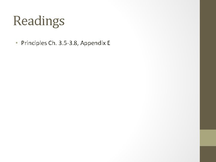 Readings • Principles Ch. 3. 5 -3. 8, Appendix E 