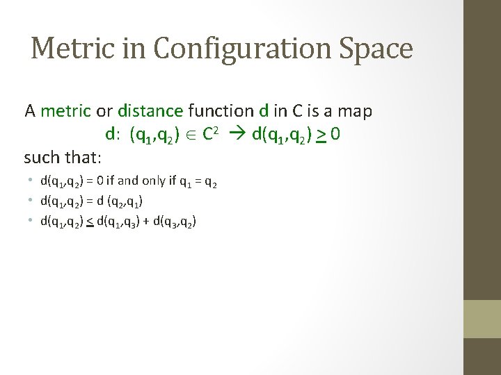 Metric in Configuration Space A metric or distance function d in C is a