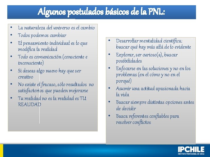 Algunos postulados básicos de la PNL: • La naturaleza del universo es el cambio