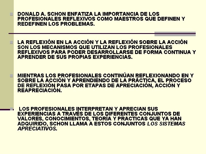 n DONALD A. SCHON ENFATIZA LA IMPORTANCIA DE LOS PROFESIONALES REFLEXIVOS COMO MAESTROS QUE