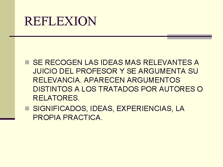 REFLEXION n SE RECOGEN LAS IDEAS MAS RELEVANTES A JUICIO DEL PROFESOR Y SE