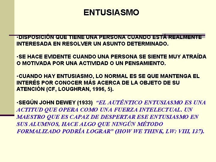 ENTUSIASMO • DISPOSICIÓN QUE TIENE UNA PERSONA CUANDO ESTÁ REALMENTE INTERESADA EN RESOLVER UN