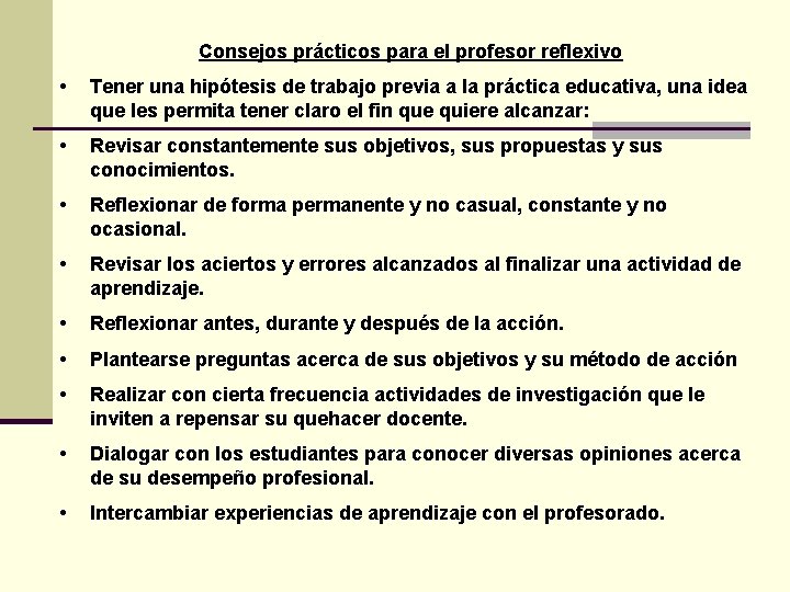 Consejos prácticos para el profesor reflexivo • Tener una hipótesis de trabajo previa a