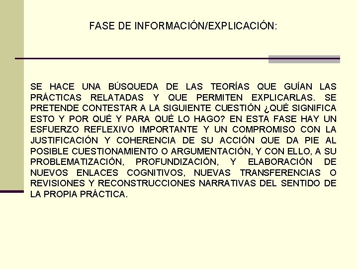 FASE DE INFORMACIÓN/EXPLICACIÓN: SE HACE UNA BÚSQUEDA DE LAS TEORÍAS QUE GUÍAN LAS PRÁCTICAS