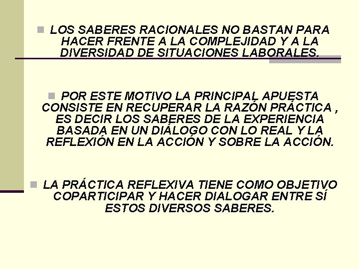 n LOS SABERES RACIONALES NO BASTAN PARA HACER FRENTE A LA COMPLEJIDAD Y A