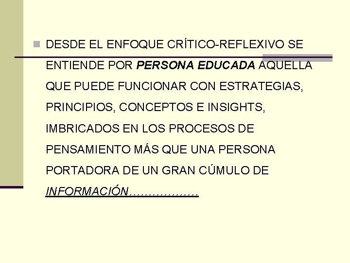 n DESDE EL ENFOQUE CRÍTICO-REFLEXIVO SE ENTIENDE POR PERSONA EDUCADA AQUELLA QUE PUEDE FUNCIONAR