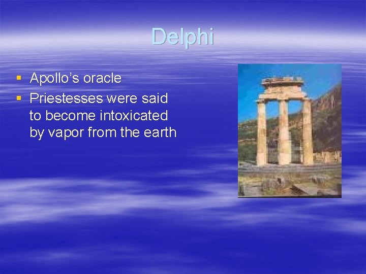 Delphi § Apollo’s oracle § Priestesses were said to become intoxicated by vapor from