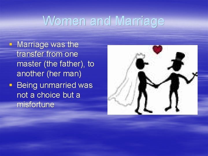 Women and Marriage § Marriage was the transfer from one master (the father), to