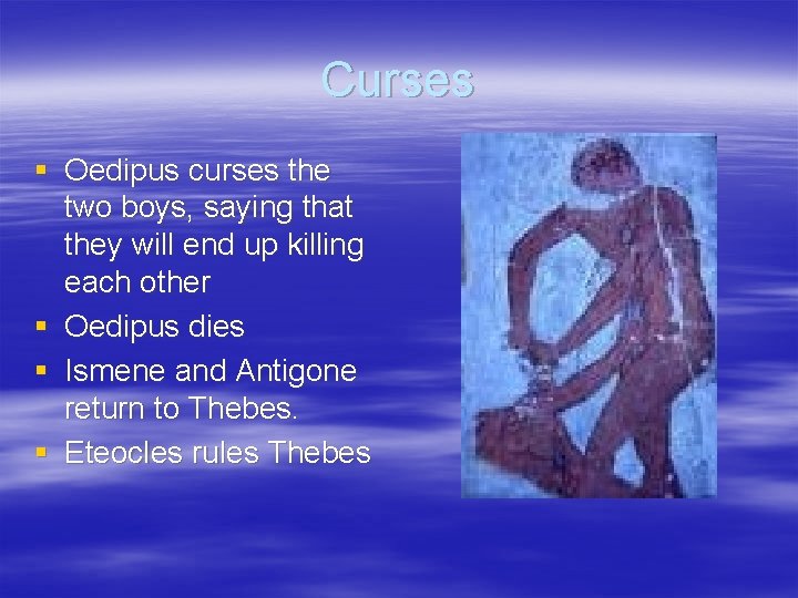 Curses § Oedipus curses the two boys, saying that they will end up killing