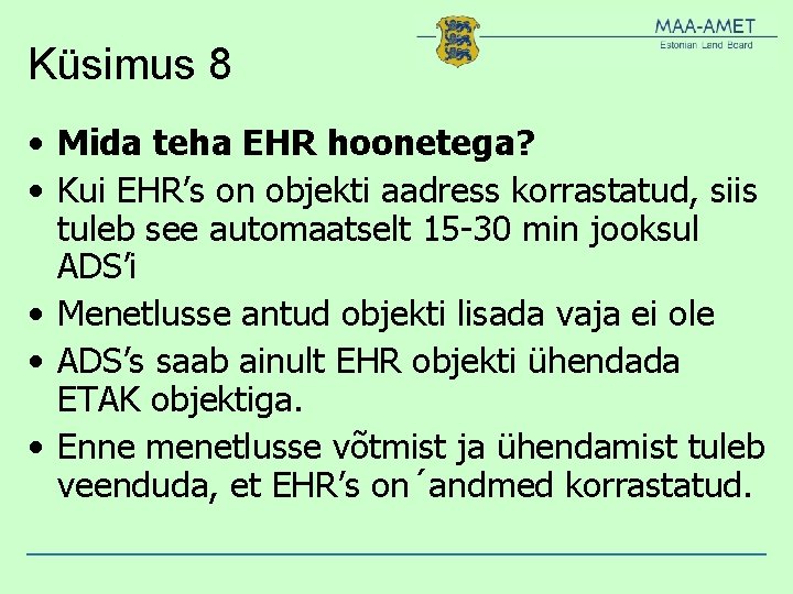 Küsimus 8 • Mida teha EHR hoonetega? • Kui EHR’s on objekti aadress korrastatud, Küsimus 8 • Mida teha EHR hoonetega? • Kui EHR’s on objekti aadress korrastatud,