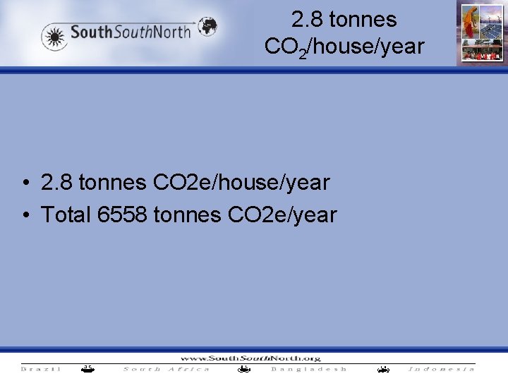 2. 8 tonnes CO 2/house/year • 2. 8 tonnes CO 2 e/house/year • Total
