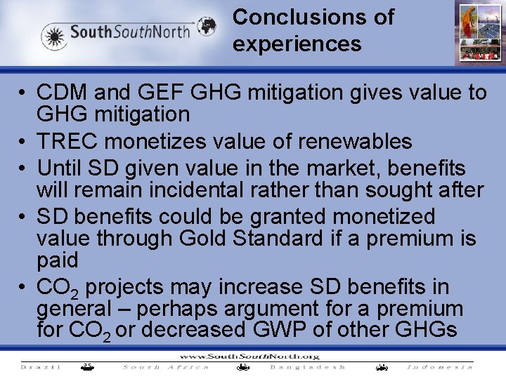 Conclusions of experiences • CDM and GEF GHG mitigation gives value to GHG mitigation