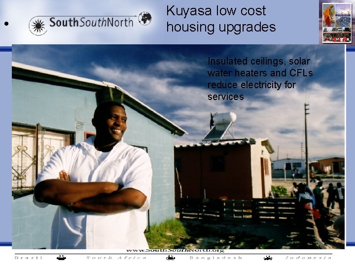  • Kuyasa low cost housing upgrades Insulated ceilings, solar water heaters and CFLs