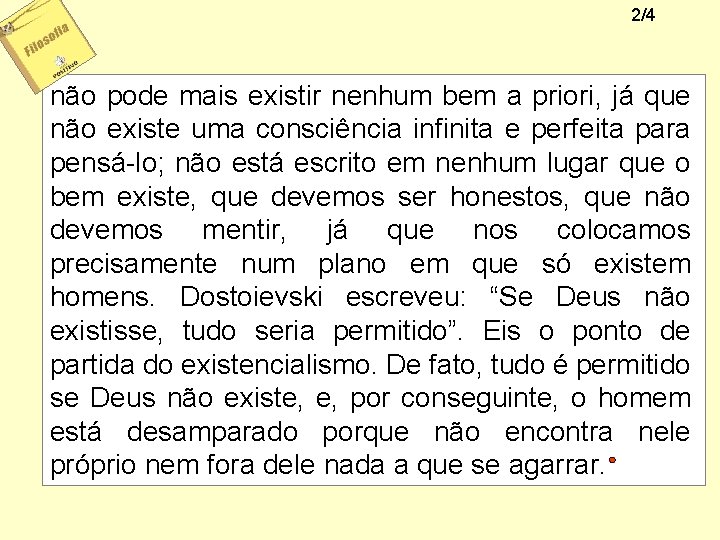 2/4 não pode mais existir nenhum bem a priori, já que não existe uma