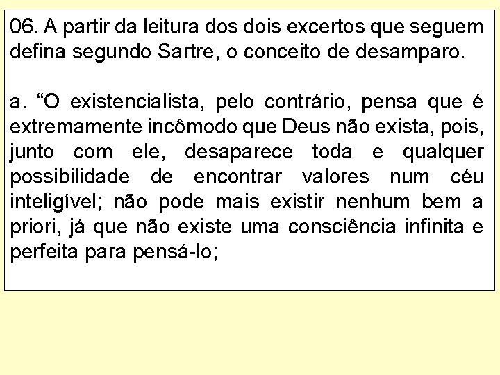 06. A partir da leitura dos dois excertos que seguem defina segundo Sartre, o