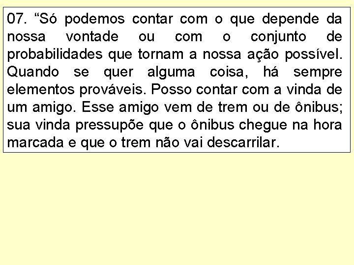 07. “Só podemos contar com o que depende da nossa vontade ou com o