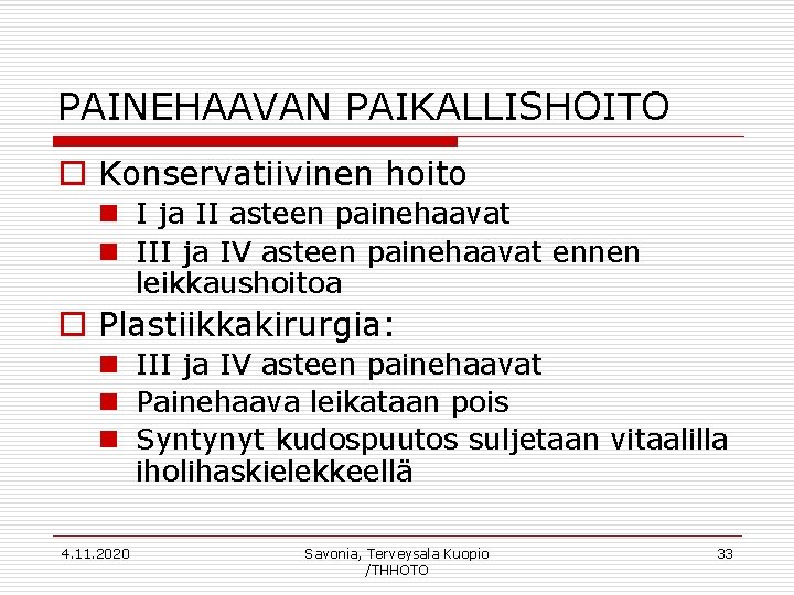 PAINEHAAVAN PAIKALLISHOITO o Konservatiivinen hoito n I ja II asteen painehaavat n III ja