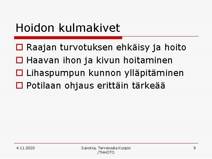 Hoidon kulmakivet o o Raajan turvotuksen ehkäisy ja hoito Haavan ihon ja kivun hoitaminen