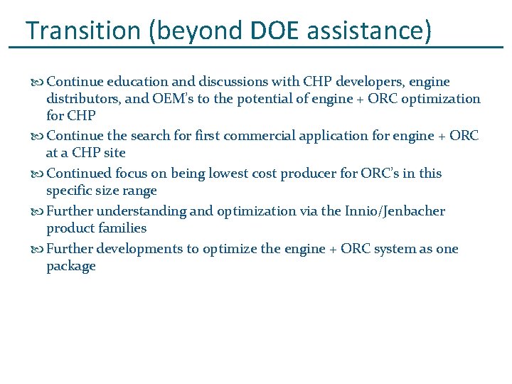 Transition (beyond DOE assistance) Continue education and discussions with CHP developers, engine distributors, and
