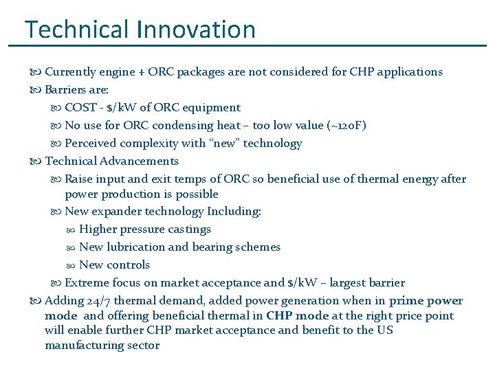 Technical Innovation Currently engine + ORC packages are not considered for CHP applications Barriers
