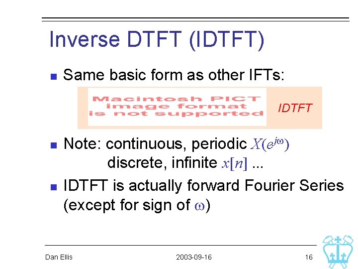 Inverse DTFT (IDTFT) n Same basic form as other IFTs: IDTFT n n Note: Inverse DTFT (IDTFT) n Same basic form as other IFTs: IDTFT n n Note: