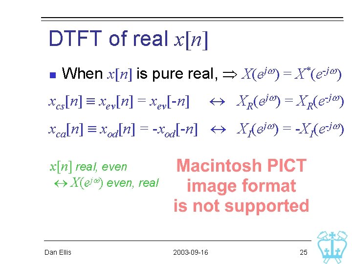 DTFT of real x[n] n When x[n] is pure real, X(ejw) = X*(e-jw) xcs[n]