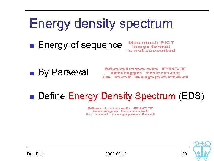 Energy density spectrum n Energy of sequence n By Parseval n Define Energy Density Energy density spectrum n Energy of sequence n By Parseval n Define Energy Density