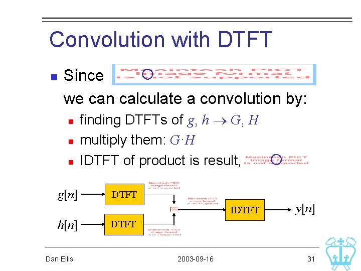 Convolution with DTFT n Since we can calculate a convolution by: n n n Convolution with DTFT n Since we can calculate a convolution by: n n n
