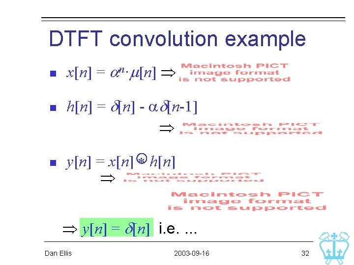 DTFT convolution example n n n x[n] = an·m[n] h[n] = d[n] - ad[n-1]
