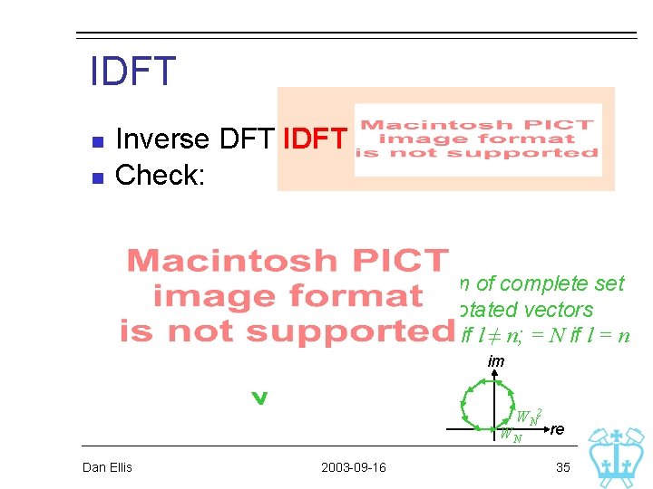 IDFT n n Inverse DFT IDFT Check: Sum of complete set of rotated vectors IDFT n n Inverse DFT IDFT Check: Sum of complete set of rotated vectors