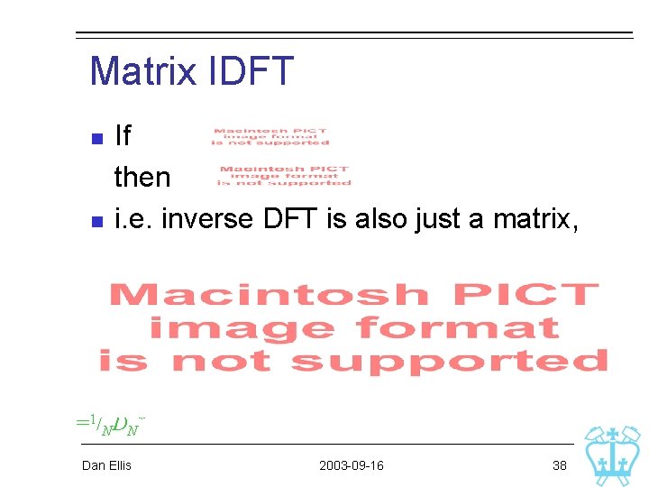 Matrix IDFT n n If then i. e. inverse DFT is also just a Matrix IDFT n n If then i. e. inverse DFT is also just a