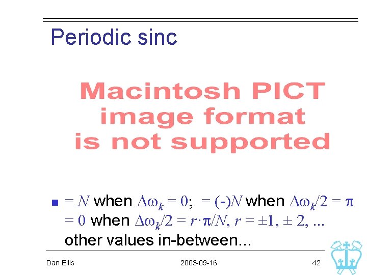 Periodic sinc n = N when Dwk = 0; = (-)N when Dwk/2 = Periodic sinc n = N when Dwk = 0; = (-)N when Dwk/2 =