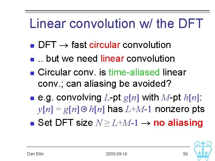 Linear convolution w/ the DFT n n n DFT fast circular convolution. . but Linear convolution w/ the DFT n n n DFT fast circular convolution. . but