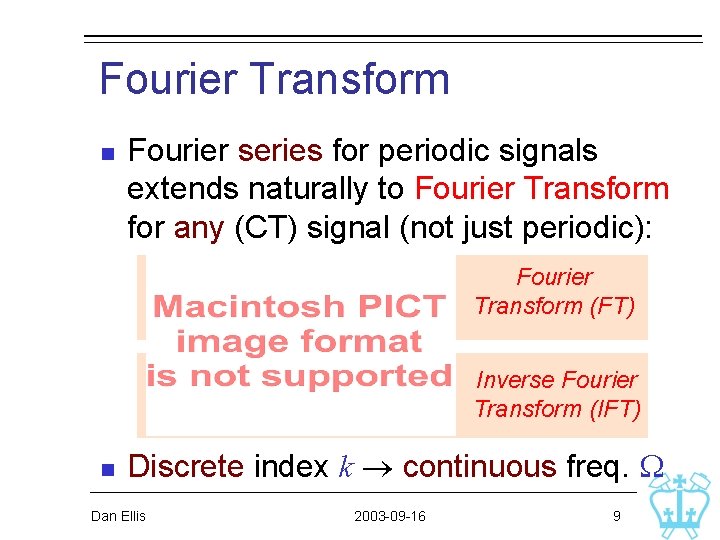 Fourier Transform n Fourier series for periodic signals extends naturally to Fourier Transform for Fourier Transform n Fourier series for periodic signals extends naturally to Fourier Transform for