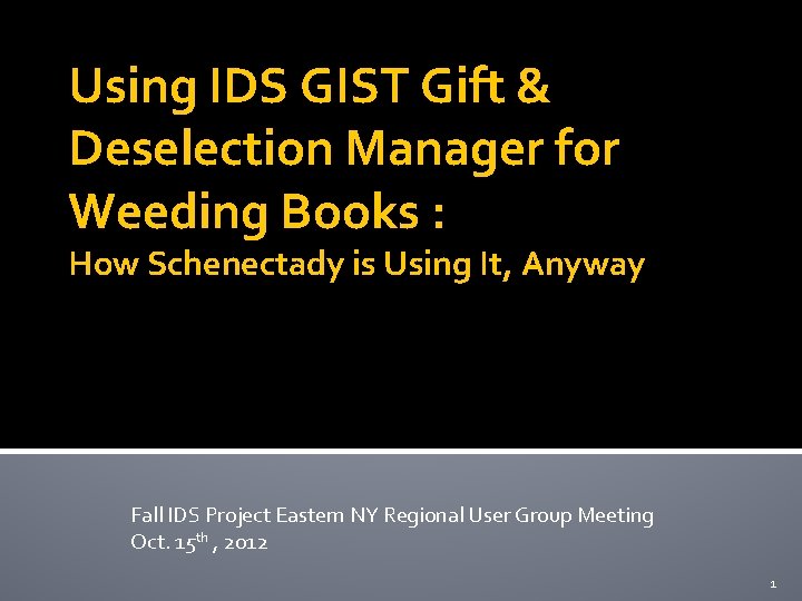 Using IDS GIST Gift & Deselection Manager for Weeding Books : How Schenectady is