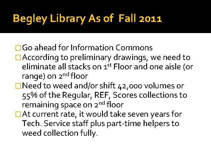 Begley Library As of Fall 2011 �Go ahead for Information Commons �According to preliminary