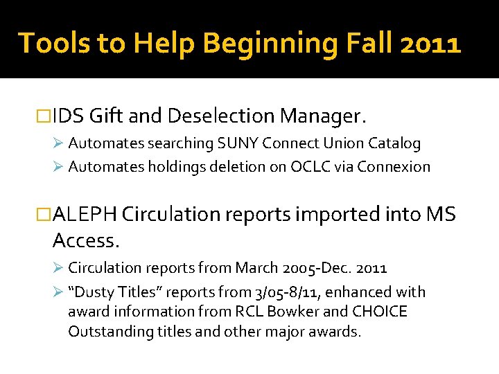 Tools to Help Beginning Fall 2011 �IDS Gift and Deselection Manager. Ø Automates searching